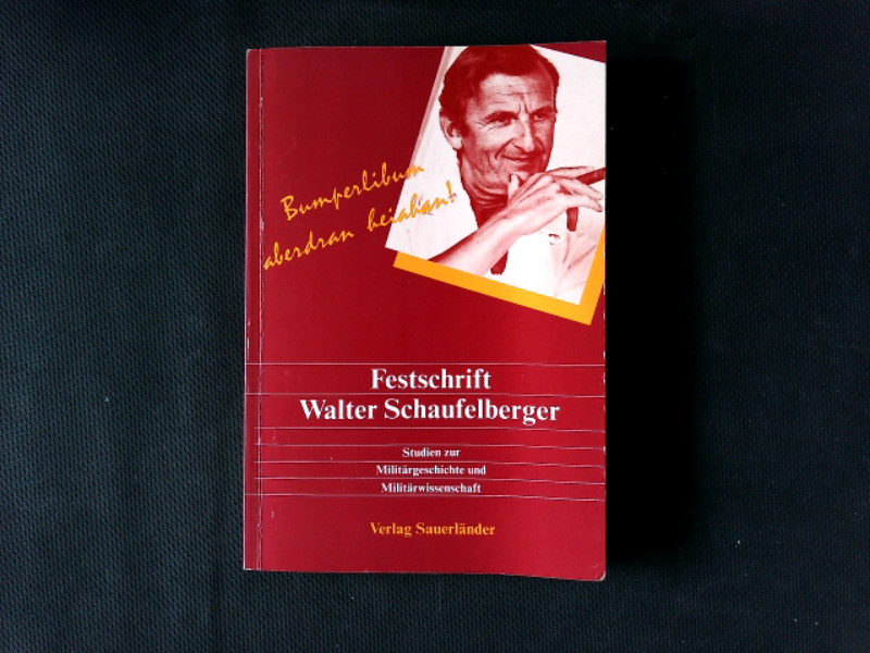 Festschrift Walter Schaufelberger. Studien zur Militärgeschichte und Militärwissenschaft, - Stüssi-Lauterburg, Jürg und Walter Schaufelberger,