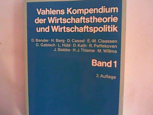 Vahlens Kompendium der Wirtschaftstheorie und Wirtschaftspolitik, Band 1 Bd. 1 - Diverse