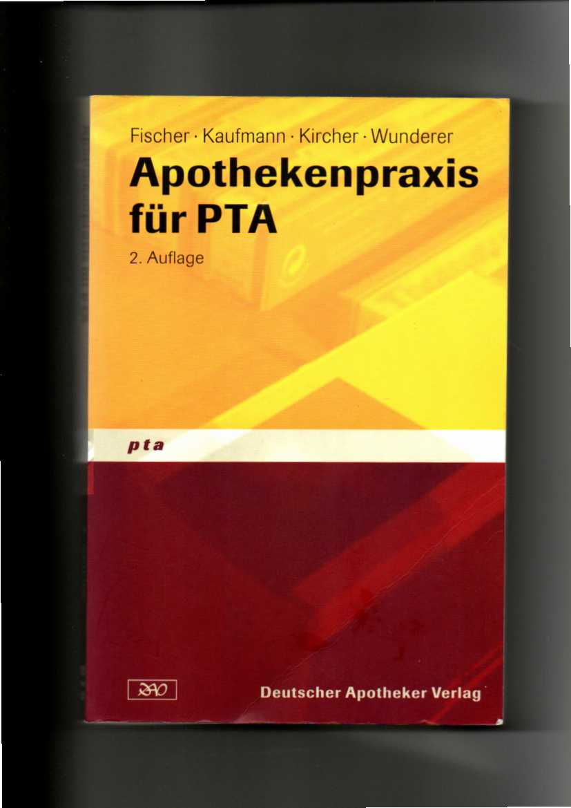 Fischer, Kaufmann, Kircher, Apothekenpraxis für PTA - Fischer, Josef (Mitwirkender), Dieter Kaufmann und Wolfgang Kircher