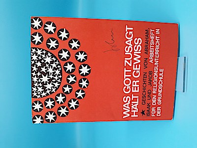 Was Gott zusagt, hält er gewiss. Geschichten von Abraham, Isaak und Jakob. (Arbeitsheft für den Religionsunterricht in den Grundschulen) - Klaus Melcher