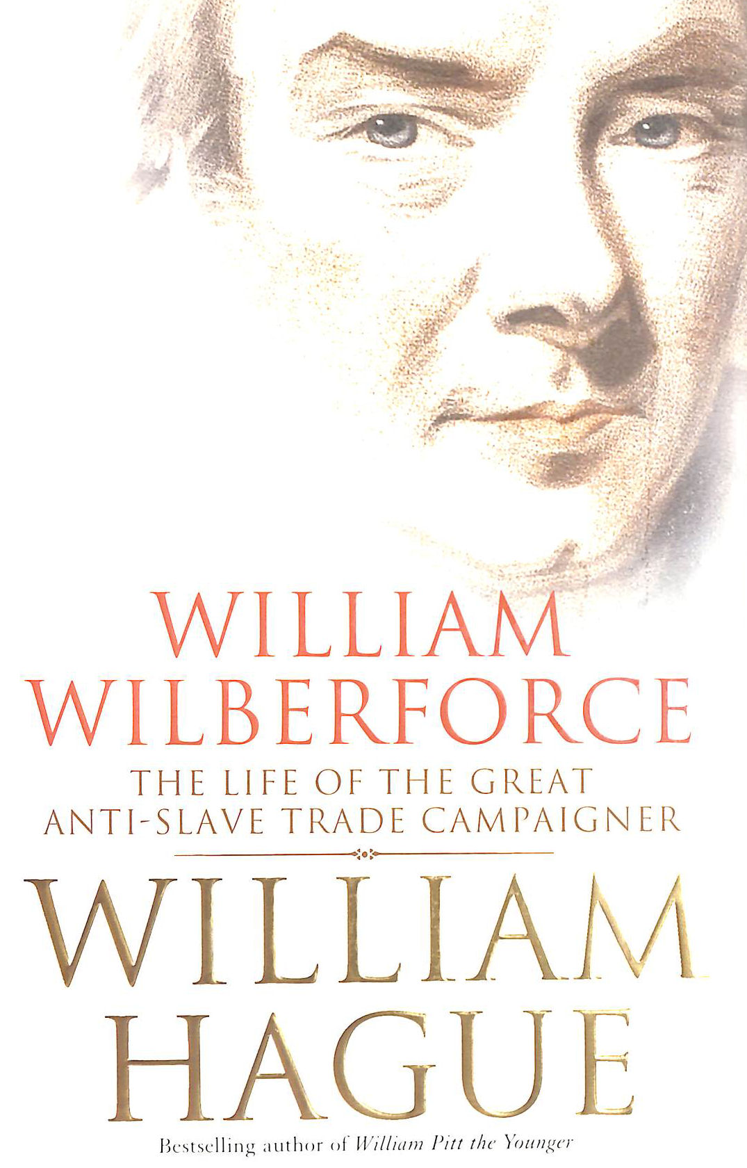 William Wilberforce The Life of the Great AntiSlave Trade Campaigner by Hague, William Very