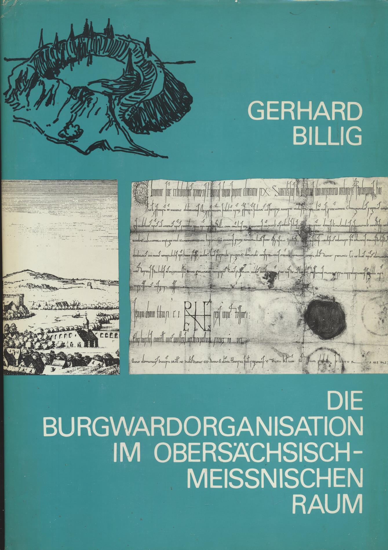 Die Burgwardorganisation im obersächsisch-meissnischen Raum - Billig, Gerhard