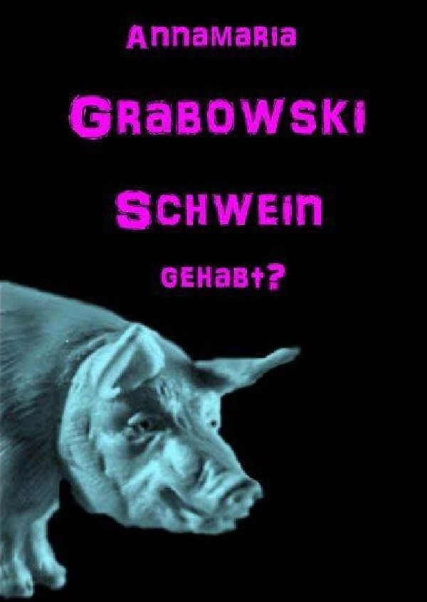 Schwein gehabt? - Dr Grabowski, Annamaria
