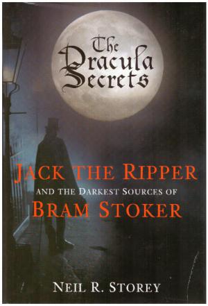 THE DRACULA SECRETS : Jack the Ripper and the Darkest Sources of Bram