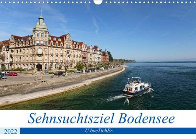 Sehnsuchtsziel Bodensee (Wandkalender 2022 DIN A3 quer) : Der Bodensee - Die aufregendsten Freizeitvergnügen sind in greifbarer Nähe (Monatskalender, 14 Seiten ) - U. Boettcher