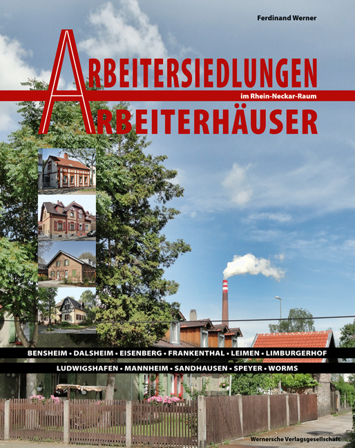 Arbeitersiedlungen - Arbeiterhaeuser im Rhein-Neckar-Raum - Werner, Ferdinand