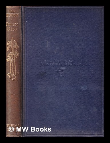 Prince Otto; a romance/ by Robert Louis Stevenson - Stevenson, Robert Louis (1850-1894)