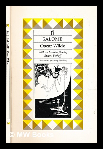 Salome / Oscar Wilde ; with an introduction by Steven Berkoff ; illustrations by Aubrey Beardsley ; translated by Lord Alfred Douglas - Wilde, Oscar (1854-1900)