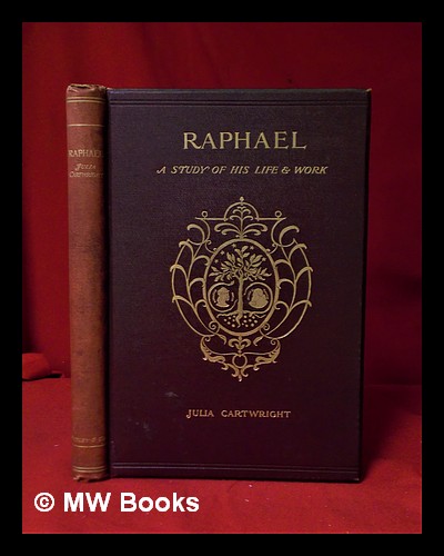 Raphael/ by Julia Cartwright; with eight plates and many other ...