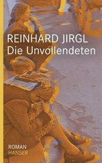 Die Unvollendeten - Jirgl, Reinhard