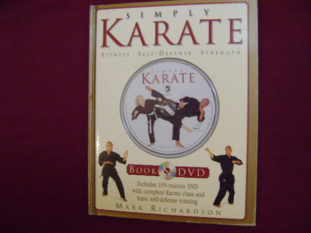 Simply Karate. Fitness, Self-Defense, Strength. With un-opened DVD. 105  minute Karate class. by Richardson, Mark.: Decorated hard cover. (2005)  First edition. | BookMine