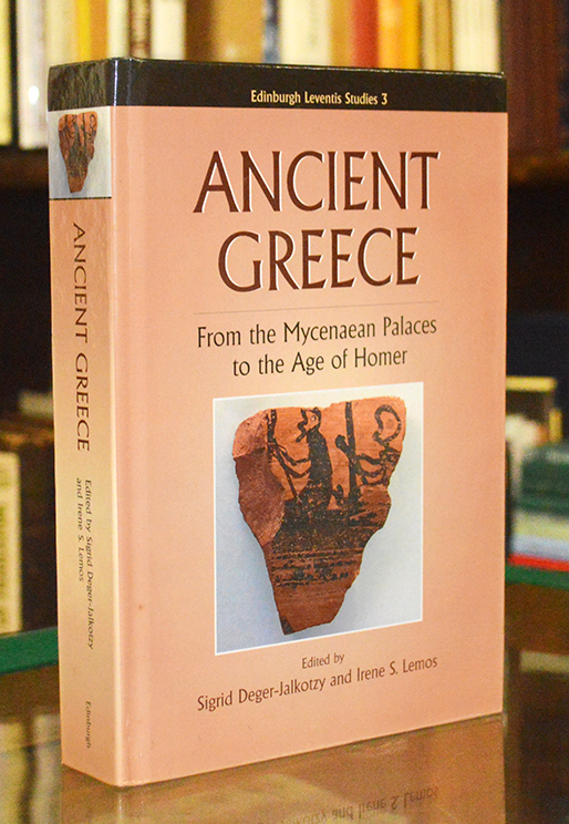 Ancient Greece: From the Mycenaean Palaces to the Age of Homer (Edinburgh Leventis Studies) - Deger-Jalkotzy (S.) & Lemos (I.S.) ed.