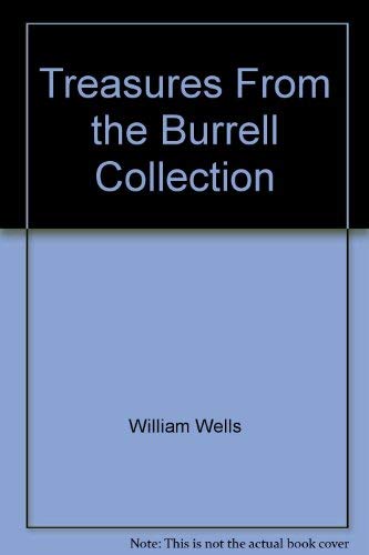 Treasures from the Burrell Collection: [an exhibition held at the] Hayward Gallery, London, 18 March-4 May 1975 - Wells, William
