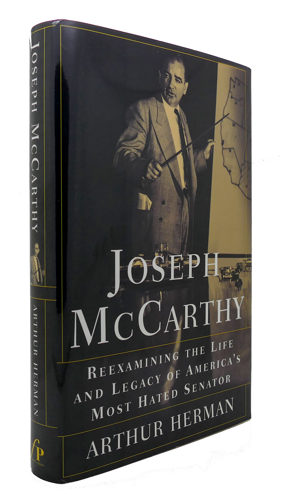 JOSEPH MCCARTHY Reexamining the Life and Legacy of America's Most Hated Senator - Arthur Herman