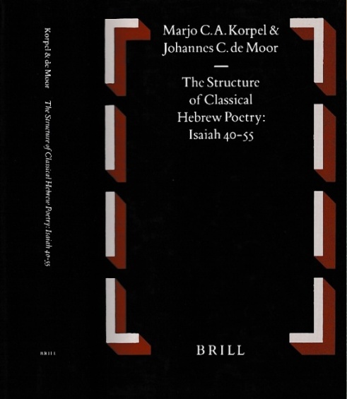 The Structure of Classical Hebrew Poetry : Isaiah 40-55. - Korpel, Marjo C.A. und Johannes C. De Moor