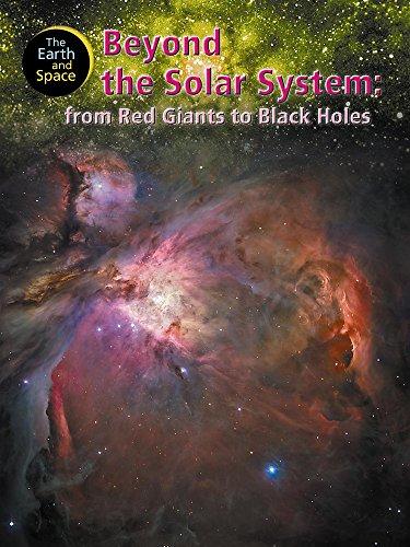 Beyond the Solar System: From Red Giants to Black Holes (Earth & Space) - Parker, Steve