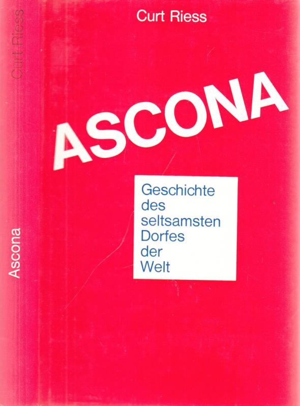 Ascona - Geschichte des seltsamsten Dorfes der Welt. - Ascona.- Curt Riess