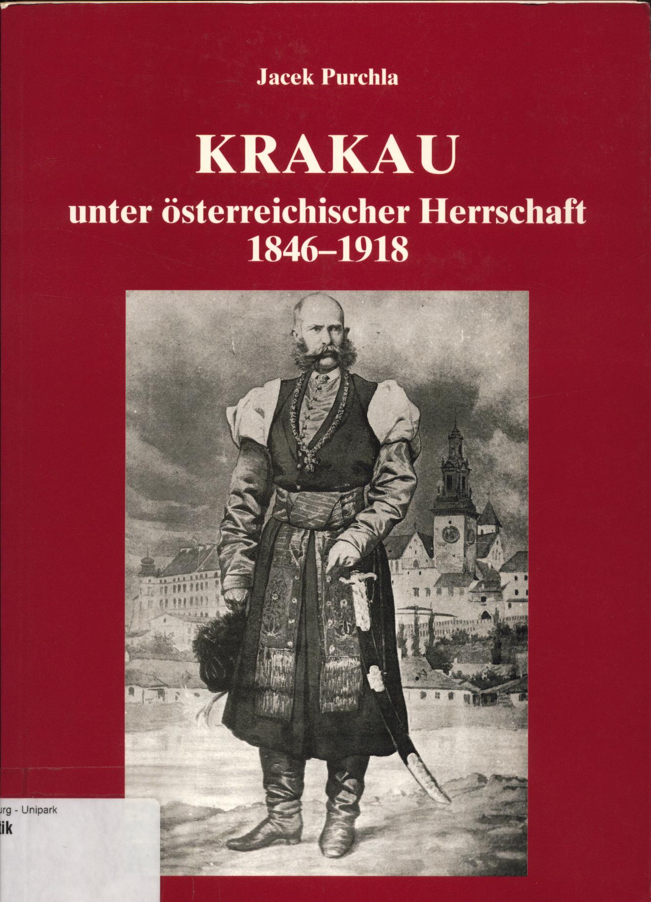 Krakau unter österreichischer Herrschaft Faktoren seiner Entwicklung - Purchla, Jacek