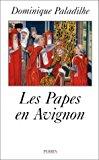 Les Papes En Avignon Ou L'exil De Babylone - Dominique Paladilhe