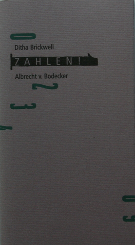 Zahlen!. [Literaturhaus Berlin. Lithogr. Albrecht v. Bodecker] / Edition Mariannenpresse ; 116 - Brickwell, Ditha und Albrecht von Bodecker