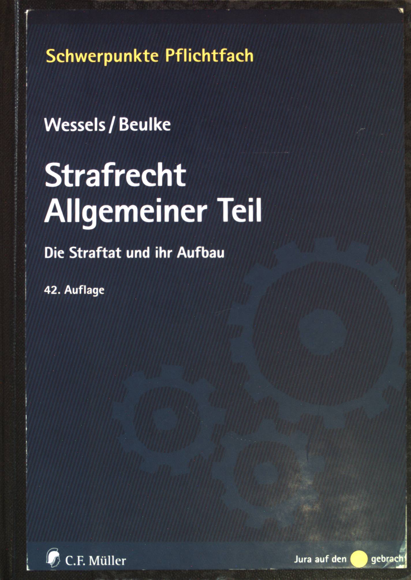 Strafrecht, allgemeiner Teil : die Straftat und ihr Aufbau. Schwerpunkte: eine systematische Darstellung der wichtigsten Rechtsgebiete anhand von Fällen. - Wessels, Johannes und Werner Beulke