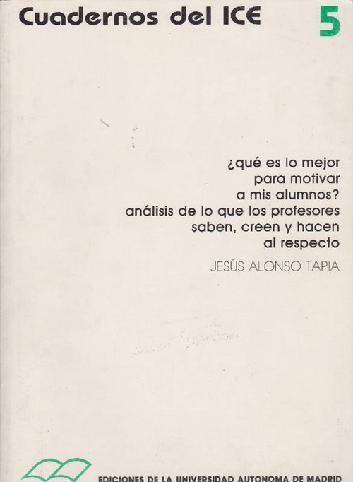 Qué es lo mejor para motivar a mis alumnos? Análisis de lo que los profesores saben, creen y hacen al respecto. - Alonso Tapia, Jesús