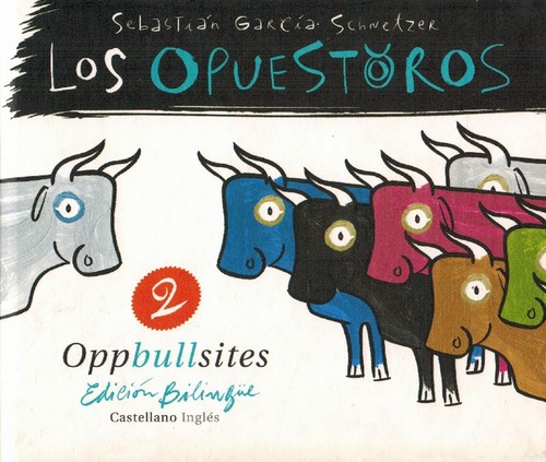 Opuestoros 2, Los / Oppbullsites. Edición bilingüe castellano - inglés. - García Schnetzer, Sebastián