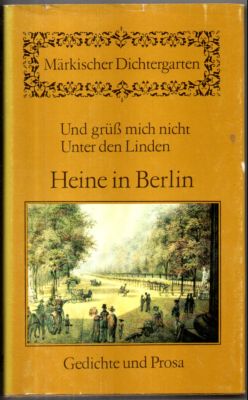 Und grüß mich nicht. Unter den Linden. Heine in Berlin. Gedichte und Prosa. - Wolf, Gerhard (herausgegeben und mit einem Nachwort von)