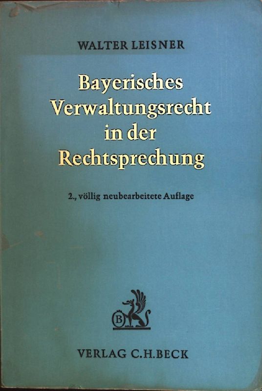 Bayerisches Verwaltungsrecht in der Rechtsprechung. - Leisner, Walter