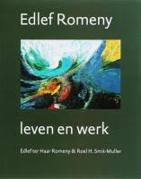 Edlef Romeny (1926) - leven en werk. - ROMENY, EDLEF - HAAR ROMENY, E. TER ; SMIT-MULLER, ROEL H.