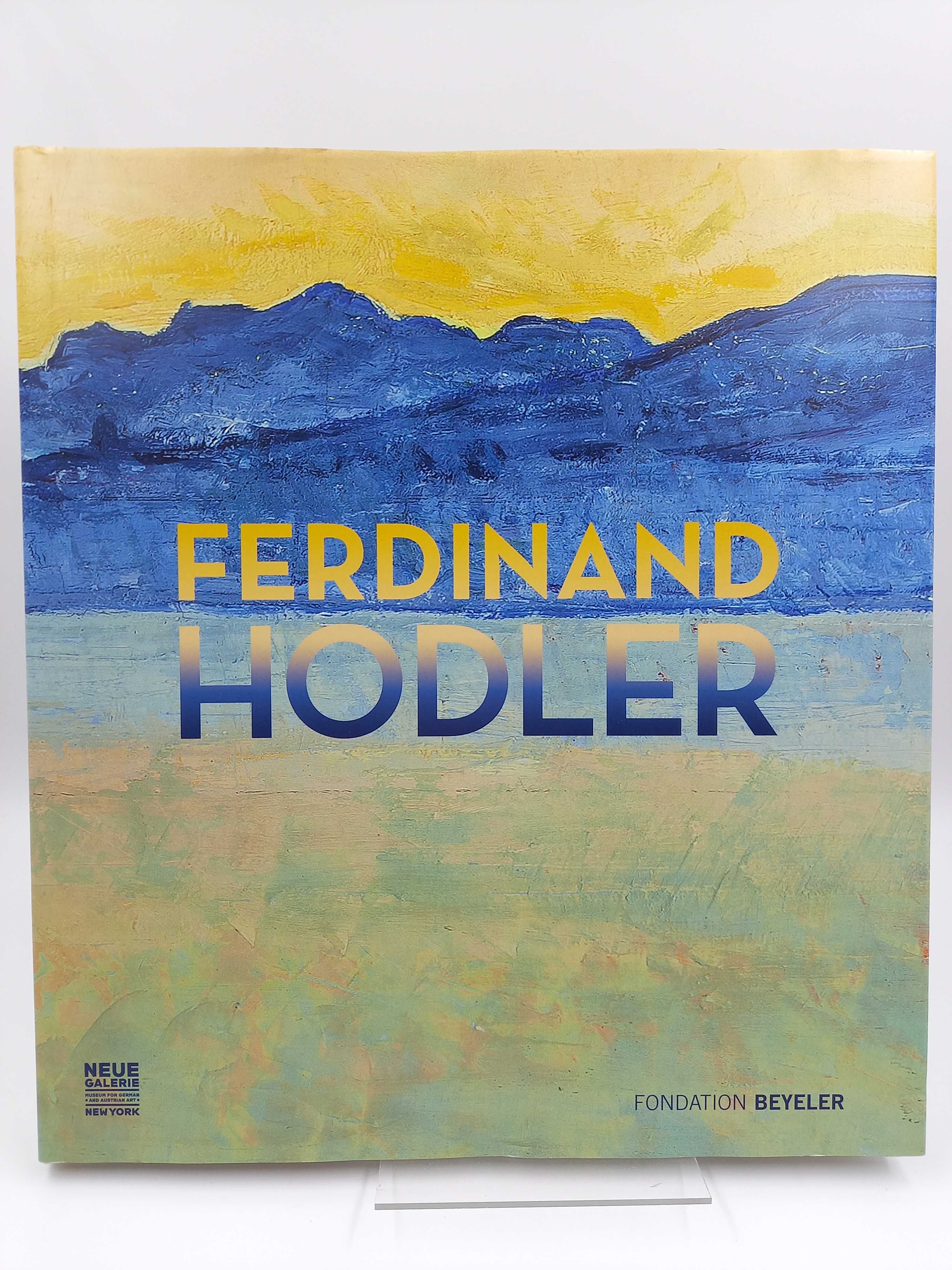 Ferdinand Hodler. Katalog zur Ausstellung Fondation Beyeler, Riehen/Basel, 2013 - Hodler, Ferdinand /// Red.: Jill Lloyd und Ulf Küster