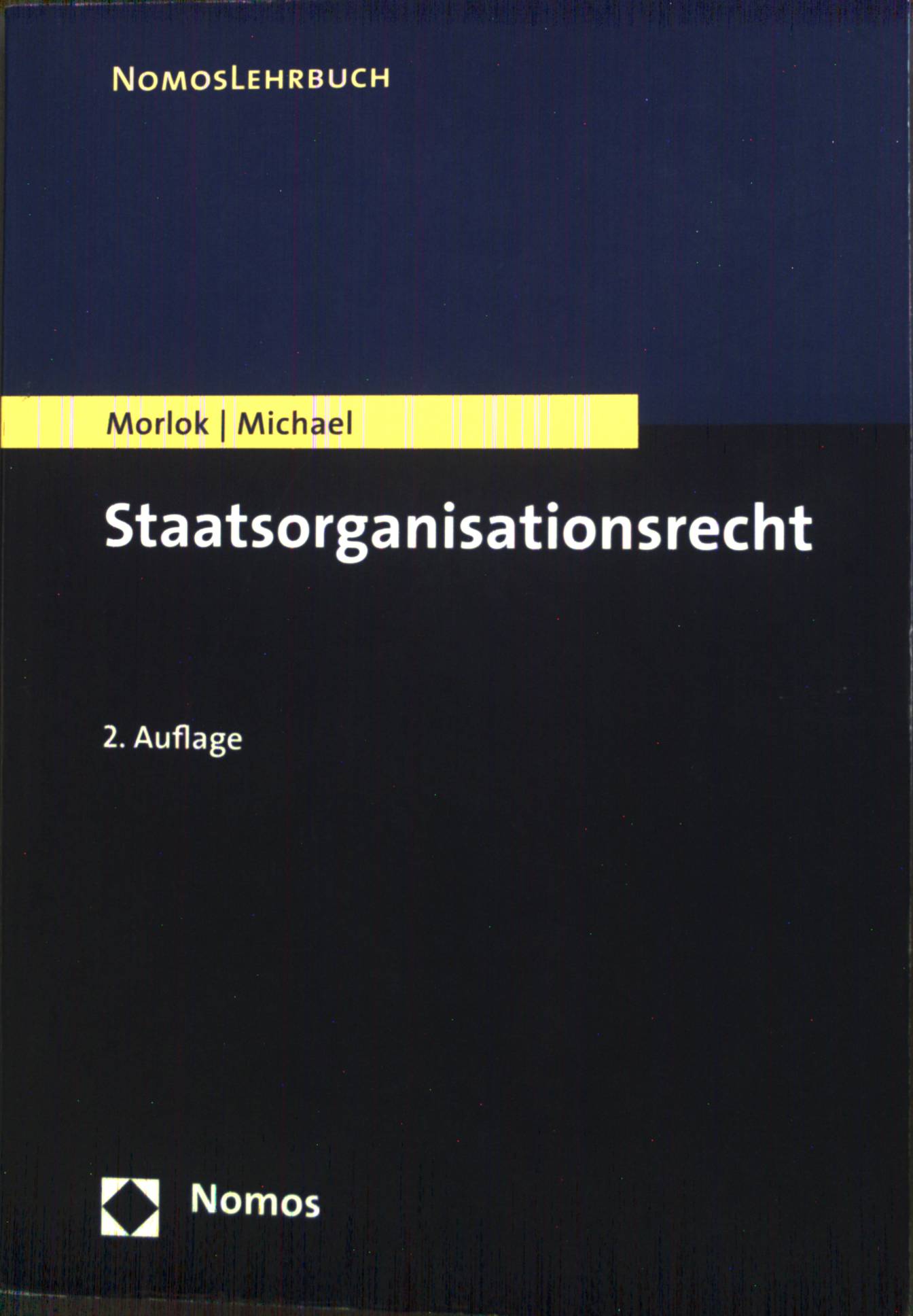 Staatsorganisationsrecht. NomosLehrbuch - Morlok, Martin und Lothar Michael