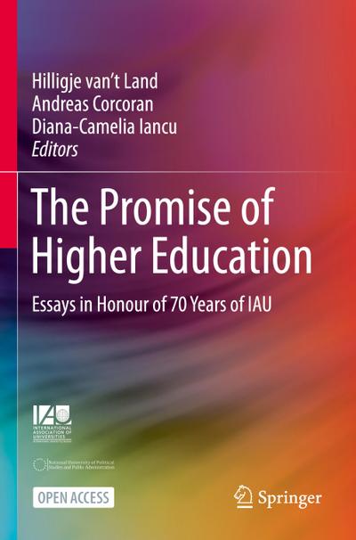 The Promise of Higher Education : Essays in Honour of 70 Years of IAU - Hilligje van't Land