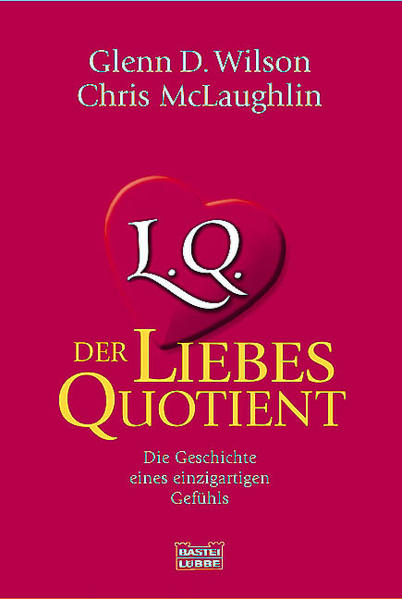 L.Q. Der Liebesquotient: Die Geschichte eines einzigartigen Gefühls (Sachbuch. Bastei Lübbe Taschenbücher) - Wilson, Glenn und Chris McLaughlin