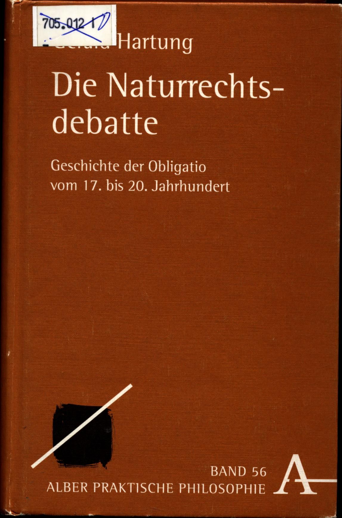 Die Naturrechtsdebatte: Geschichte der Obligatio vom 17. bis 20. Jahrhundert (Alber-Reihe Praktische Philosophie)