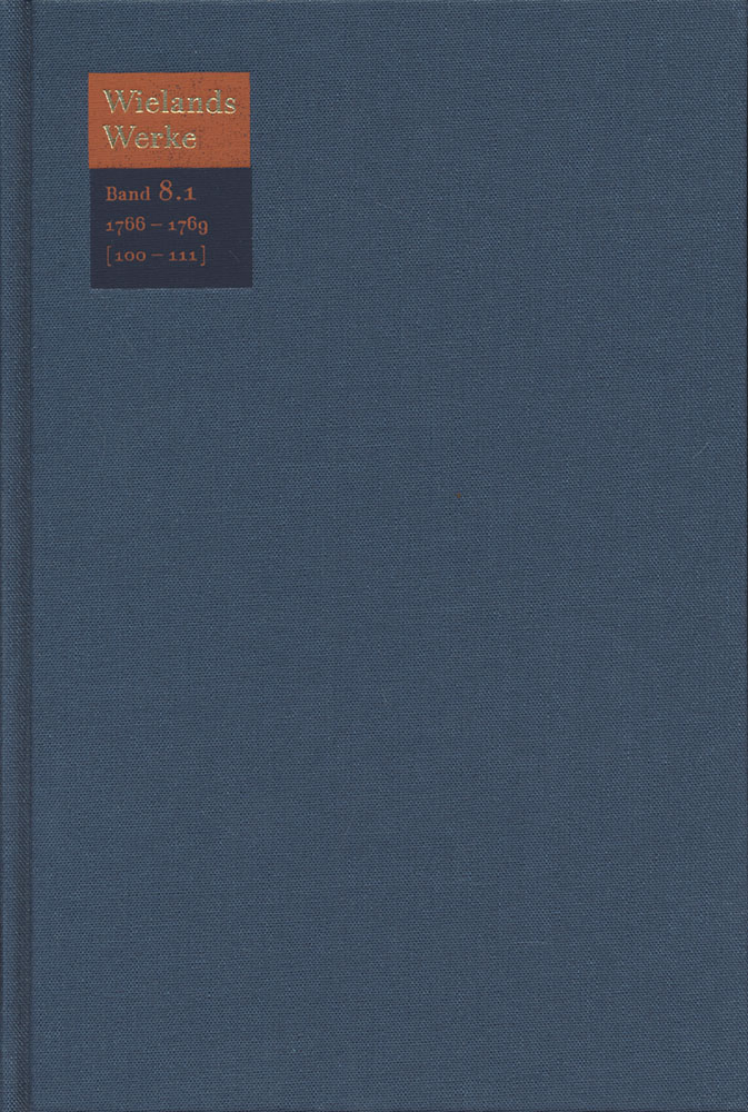 Wielands Werke. Band 8.1 Text. Bearbeitet von Klaus Manger. Geschichte des Agathon/ Endymions Traum/ Musarion, oder die Philosophie der Grazien/ Idris/ Nadine/ Chloe/ Vorberichte und Zusätze. April 1766 - Dezember 1769 [100-111]. - Wieland, Christoph Martin