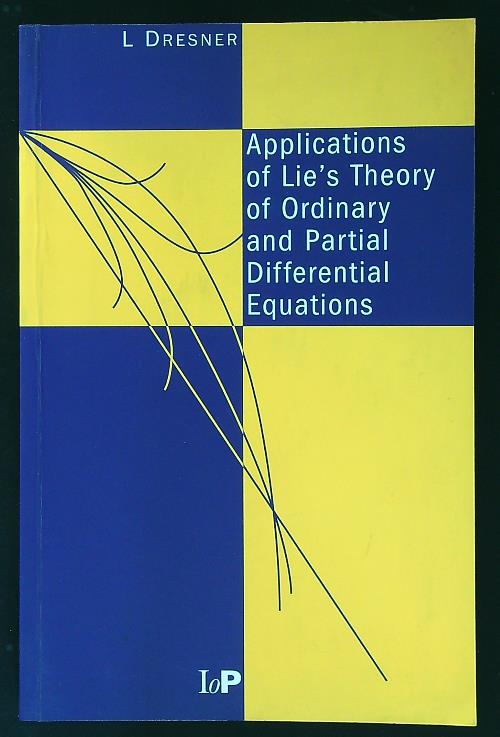 Applications of Lie's Theory of Ordinary and Partial Differential Equations - Dresner, L.