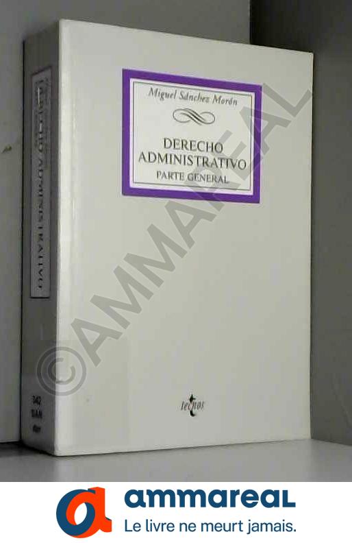 Derecho administrativo / Administrative Law: Parte General - MIGUEL SANCHEZ MORON