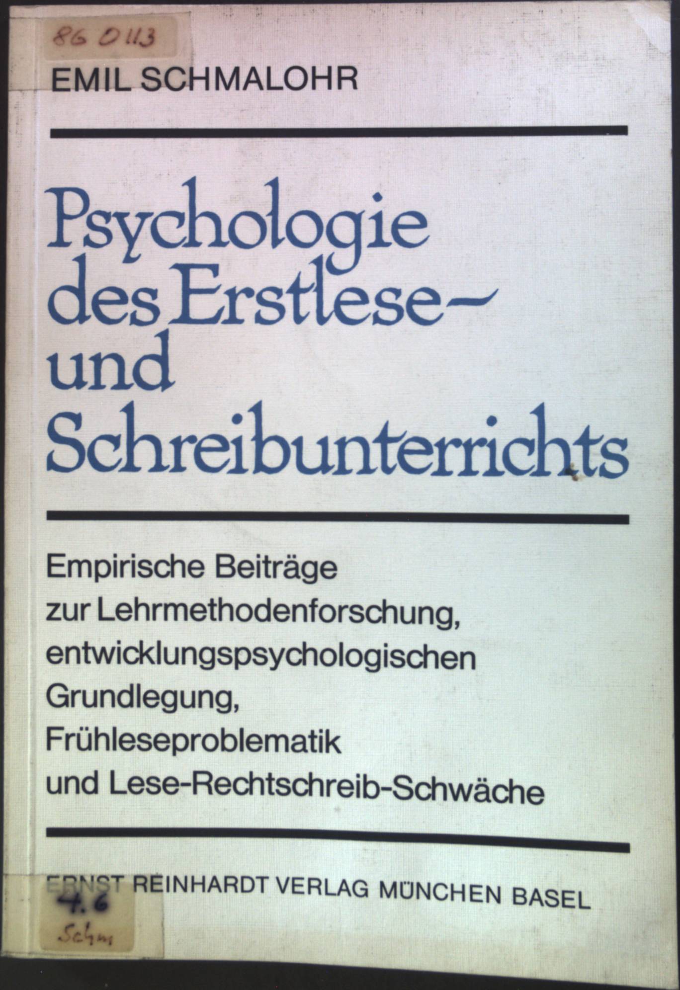 Psychologie des Erstlese- und Schreibunterrichts: Empirische Beiträge zur Lehrmethodenforschung, entwicklungspsychologischen Grundlegung, Frühleseproblematik und Lese-Rechtschreib-Schwäche. Erziehung und Psychologie Nr. 16. - Schmalohr, Emil