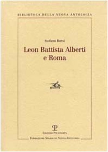 Leon Battista Alberti e Roma. - Borsi,Stefano.