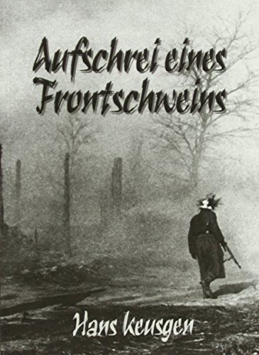 Aufschrei eines Frontschweins. Hrsg.: Helmut Konrad Frhr. von Keusgen. - Keusgen, Hans