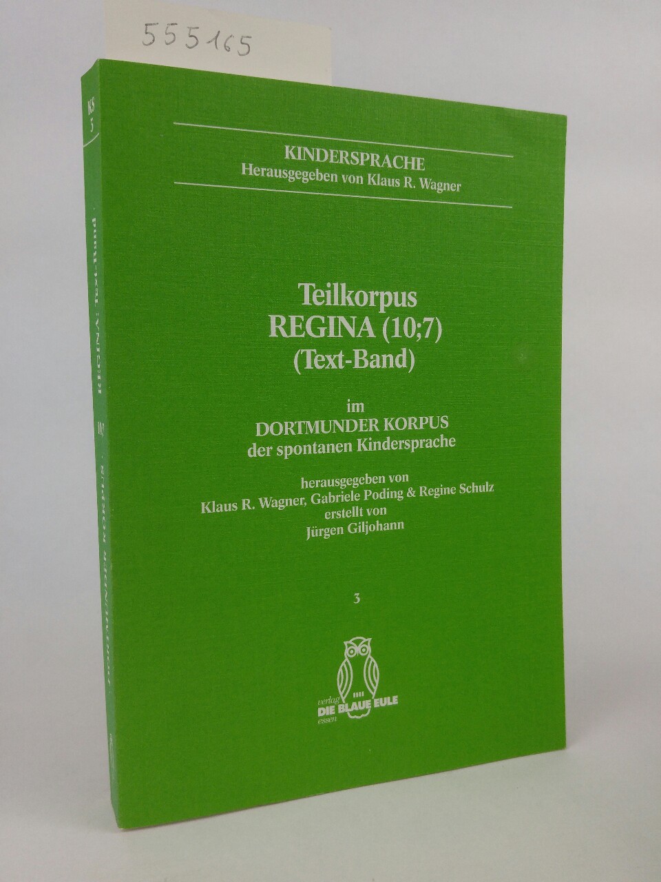 Teilkorpus Regina (10;7) Dortmunder Korpus der spontanen Kindersprache, Band 3 (Text-Band) - Wagner [Hrsg.], Klaus, R., Gabriele Poding Regine Schulz u. a.