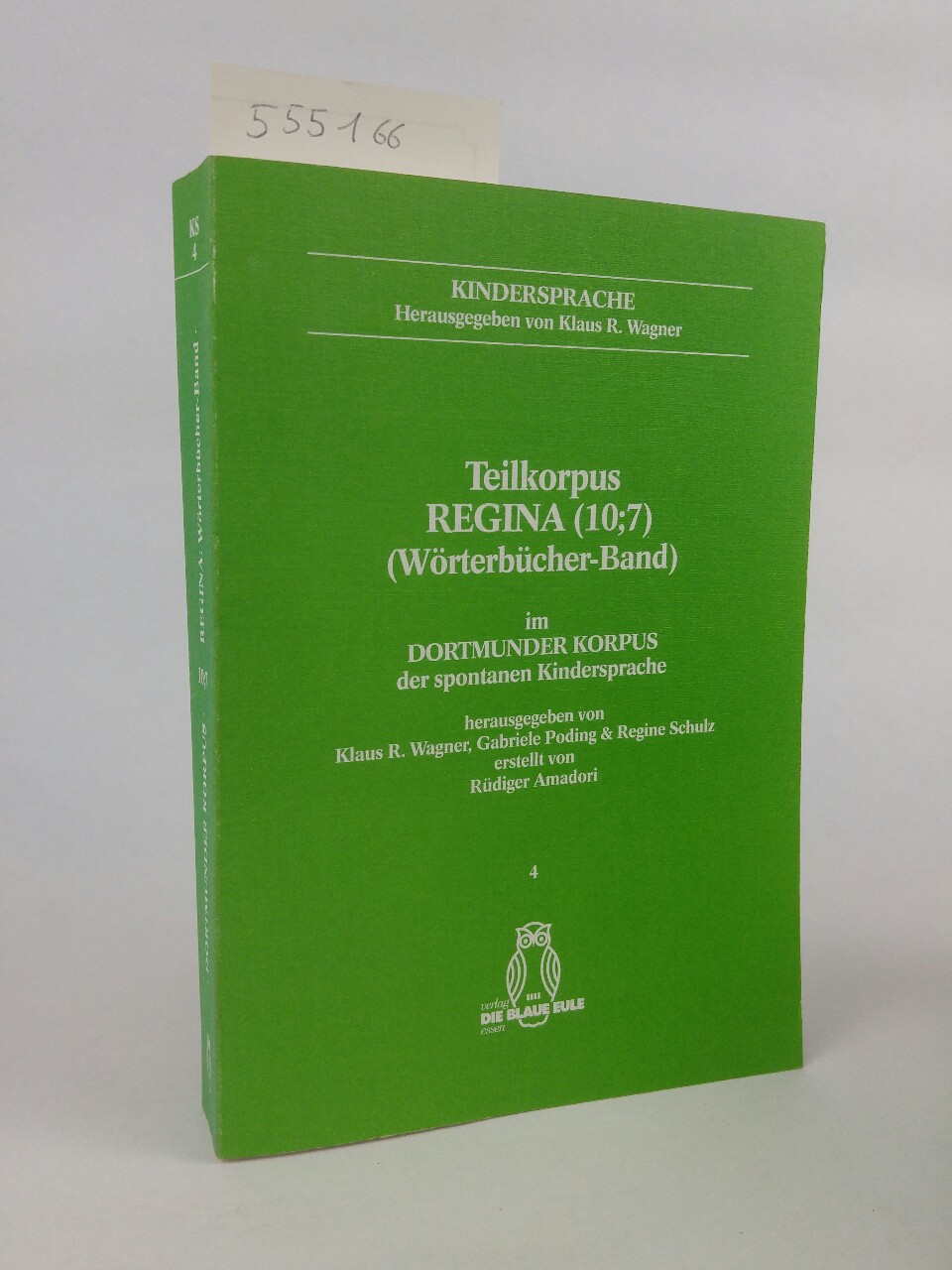 Teilkorpus Regina (10;7) Dortmunder Korpus der spontanen Kindersprache, Band 4 (Wörterbücher-Band) - Wagner [Hrsg.], Klaus R., Gabriele Poding Regine Schulz u. a.