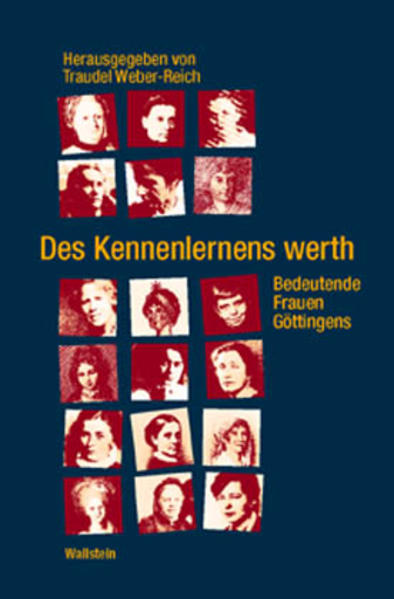 Des Kennenlernens werth Bedeutende Frauen Göttingens - Weber-Reich, Traudel (Hrsg.)