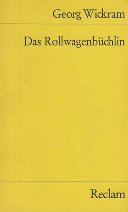 Das Rollwagenbuechlin : Text nach d. Ausg. von Johannes Bolte. Text nach d. Ausg. von Johannes Bolte // Reclams Universal-Bibliothek; - Wickram, Jörg