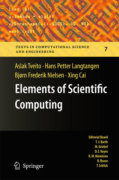 Elements of Scientific Computing. (=Texts in Computational Science and Engineering; Vol. 7). - Tveito, Aslak, Hans Petter Langtangen and Bjorn Frederik Nielsen