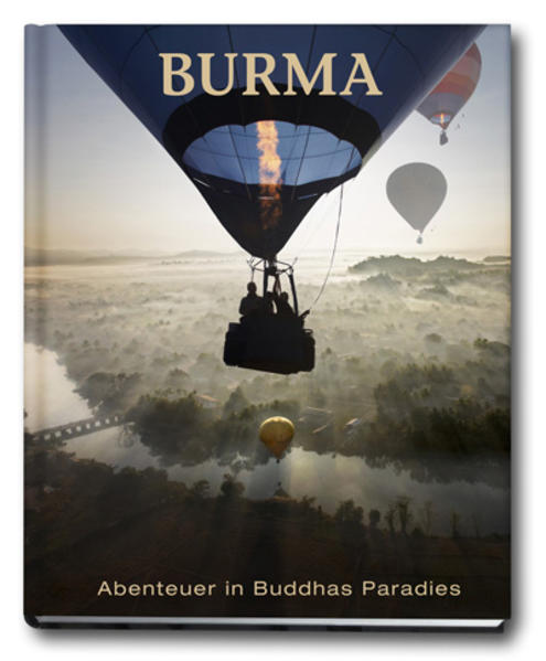 Burma : Abenteuer in Buddhas Paradies. Bilder Emanuel Ammon. Grafik Gabriel Ammon. Text Sandra M. Ziegler - Ammon, Emanuel (Mitwirkender) und Sandra (Mitwirkender) Ziegler