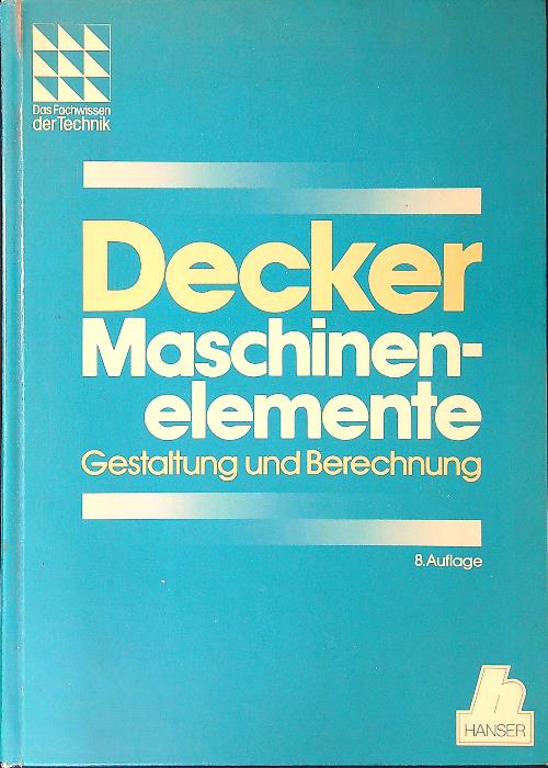 Maschinenelemente - Decker, Karl-Heinz