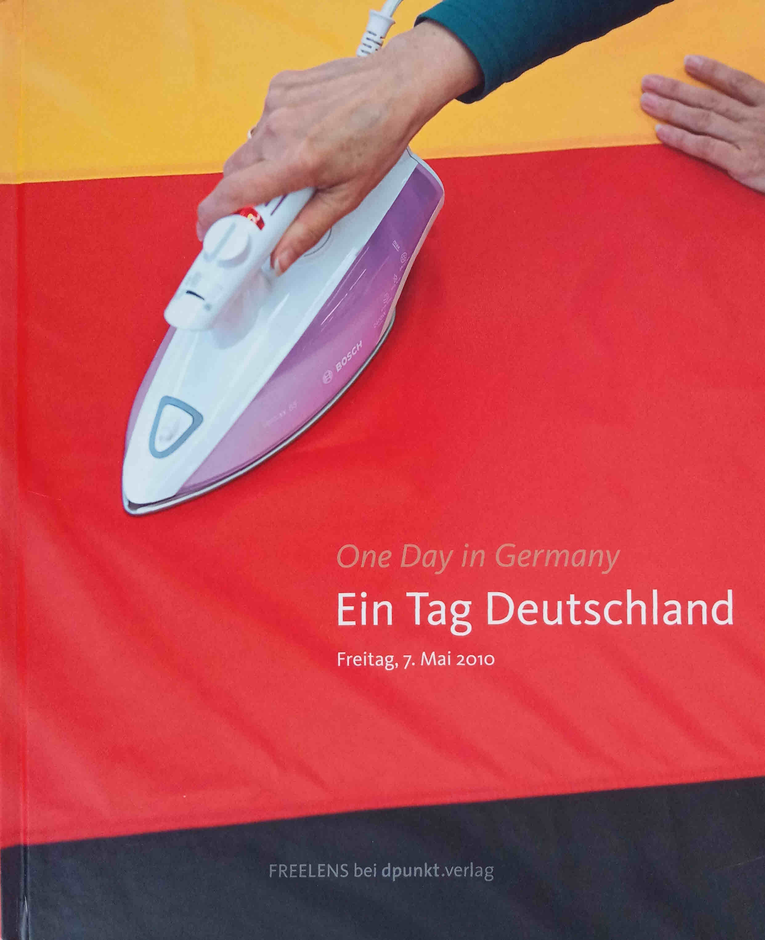 Ein Tag Deutschland : Freitag, 7. Mai 2010 = One day in Germany. Freelens. [Hrsg.: Lutz Fischmann. Übers.: Ute Klaphake .] - Freelens