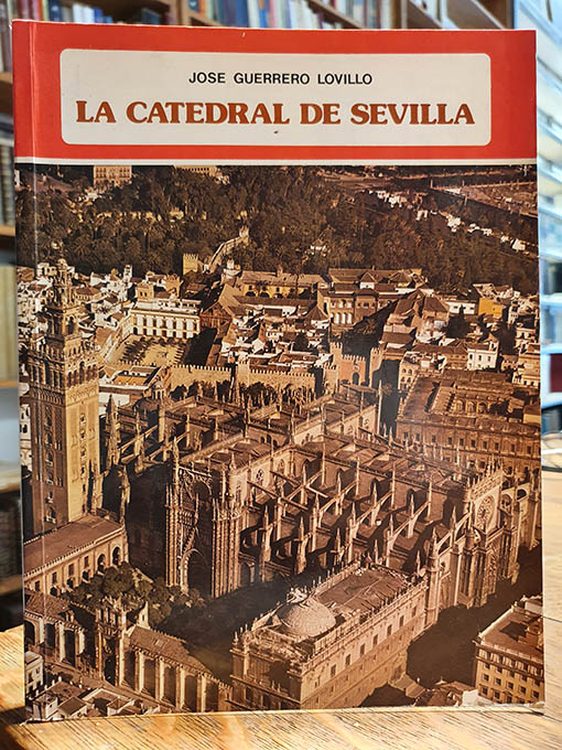 La catedral de Sevilla. - GUERRERO LOVILLO, José María.